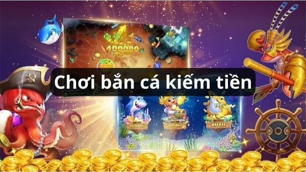 game bắn cá - Bắn Cá Kiếm Tiền